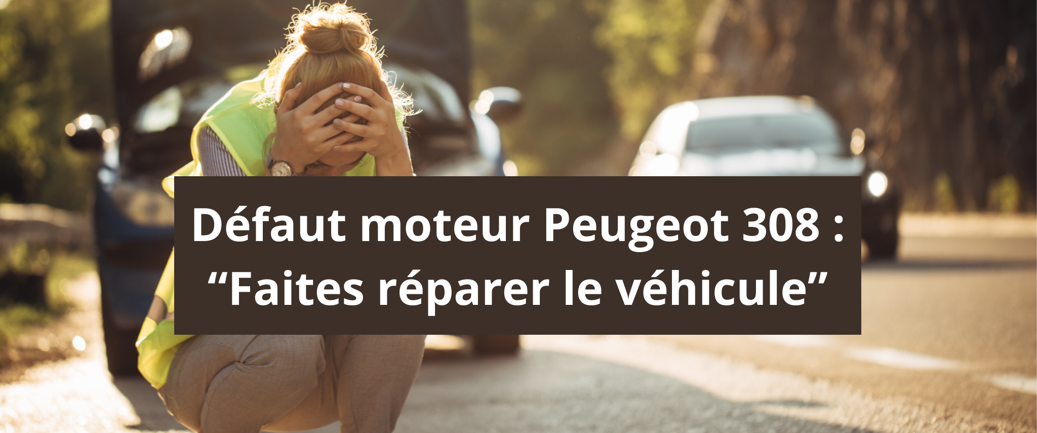 Défaut moteur Peugeot 308 : Faites réparer le véhicule - Que faire